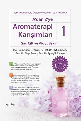 A’dan Z’ye Aromaterapi Karışımları-1 Saç, Cilt ve Vücut Bakımı