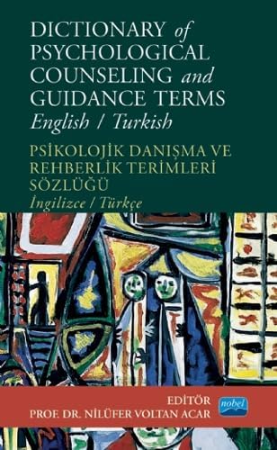 OF PSYCHOLOGICAL COUNSELING AND GUIDANCE TERMS - Psikolojik Danışma ve Rehberlik Terimleri Sözlüğü - /Turkish