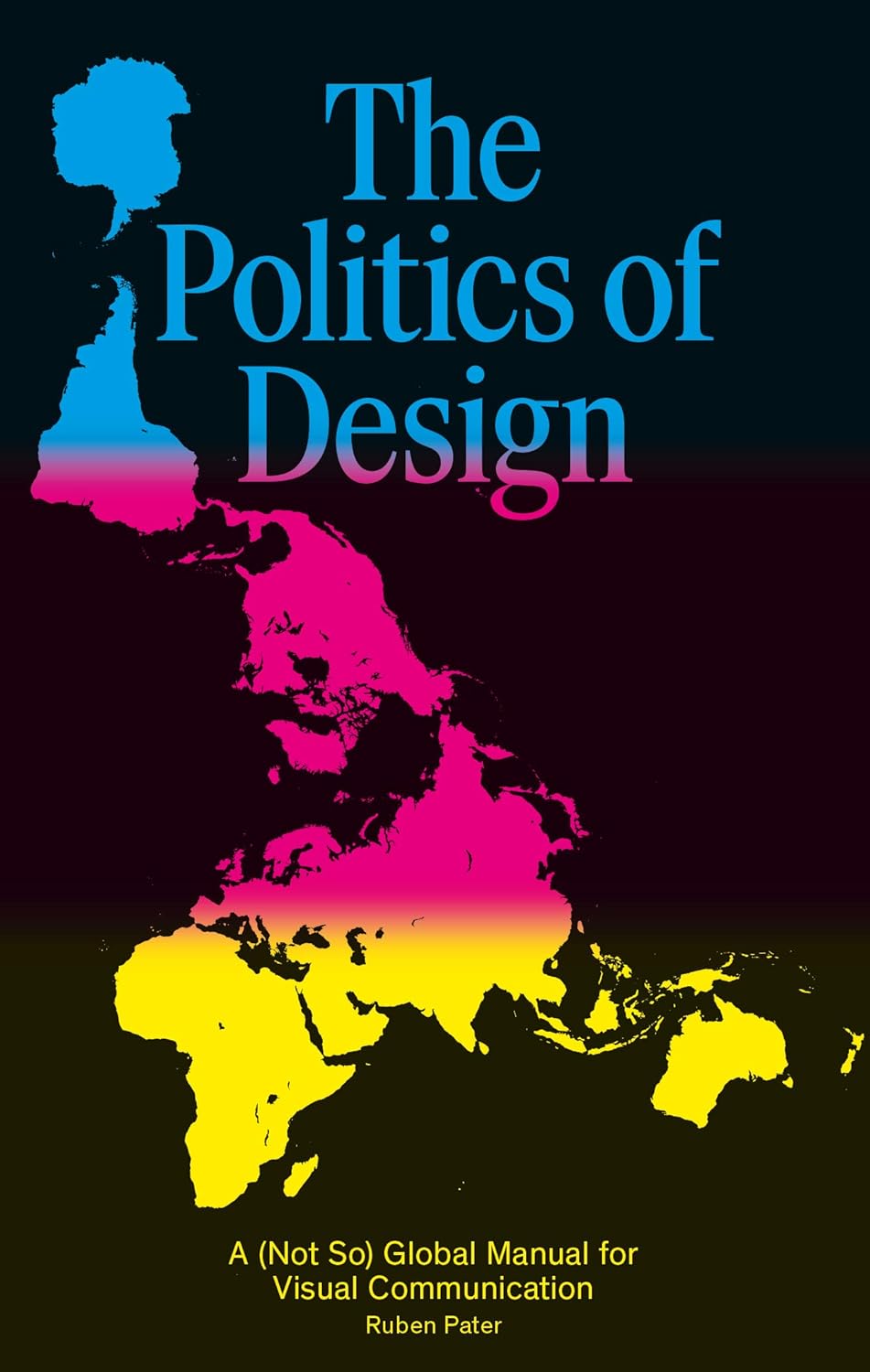 The Politics of: A (Not So) Global Manual for Visual Communication