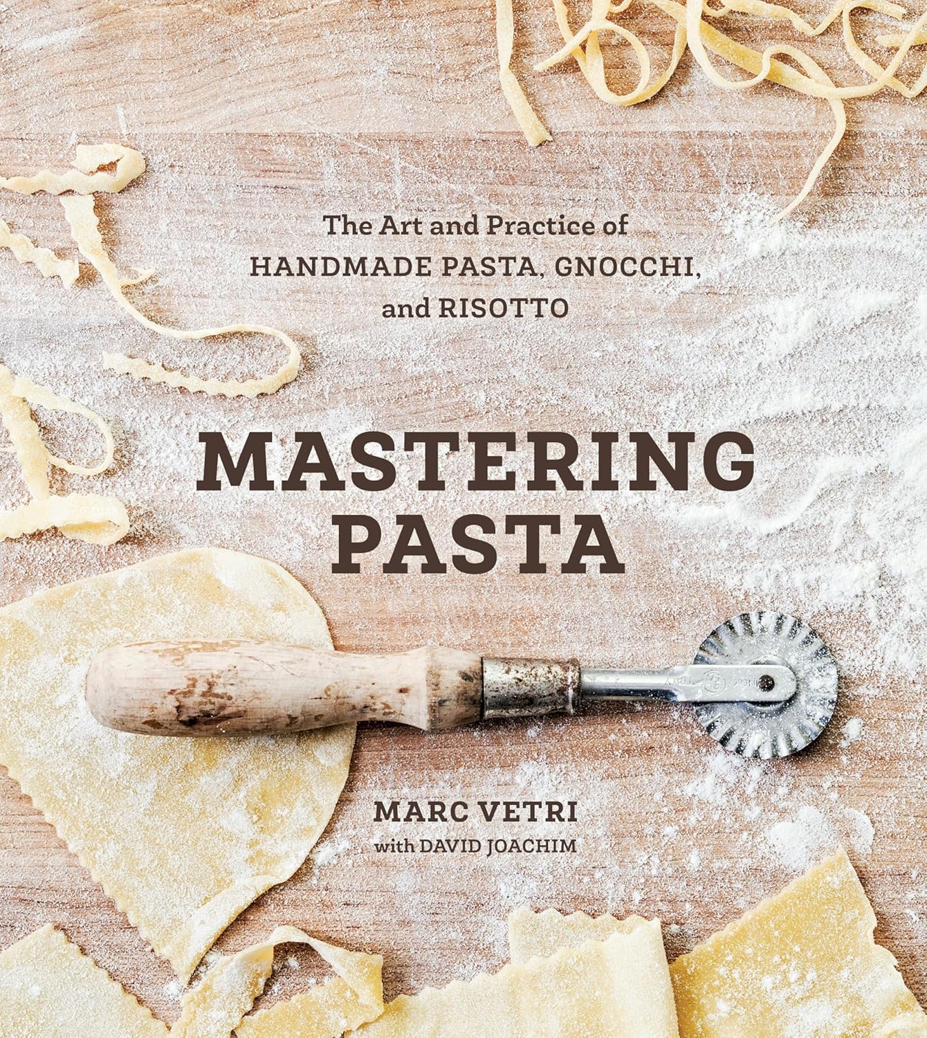 Mastering Pasta: The Art and Practice of Handmade Pasta, Gnocchi, and Risotto: The Art and Practice of Handmade Pasta, Gnocchi, and Risotto