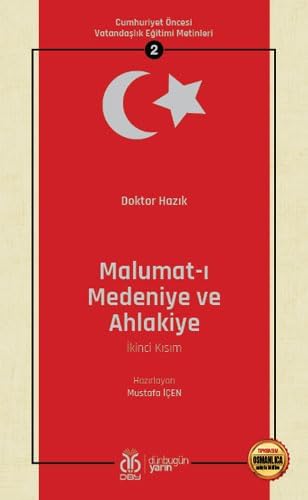 Malumat-ı Medeniye ve Ahlakiye (İkinci Kısım): Cumhuriyet Öncesi Vatandaşlık Eğitimi Metinleri 2 (Kapak Değişebilir)