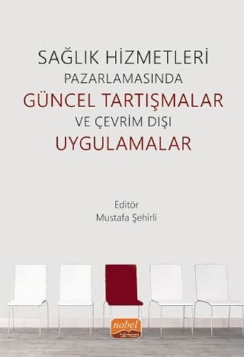 Sağlık Hizmetleri Pazarlamasında Güncel Tartışmalar ve Çevrim Dışı Uygulamalar (Kapak değişebilir)