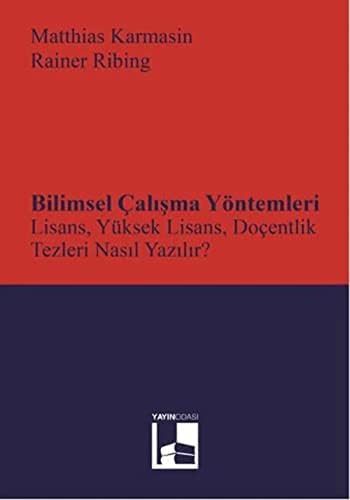 Bilimsel Çalışma Yöntemleri: Lisans, Yüksek Lisans, Doçentlik Tezleri Nasıl Yazılır?
