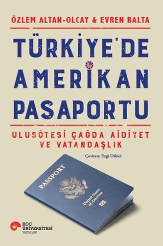 Türkiye'de Amerikan Pasaportu: Ulusötesi Çağda Aidiyet ve Vatandaşlık