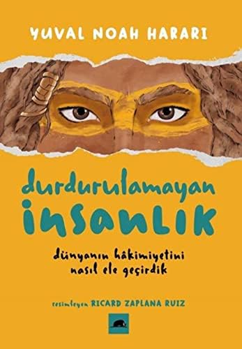 Durdurulamayan İnsanlık: Dünyanın Hakimiyetini Nasıl Ele Geçirdik