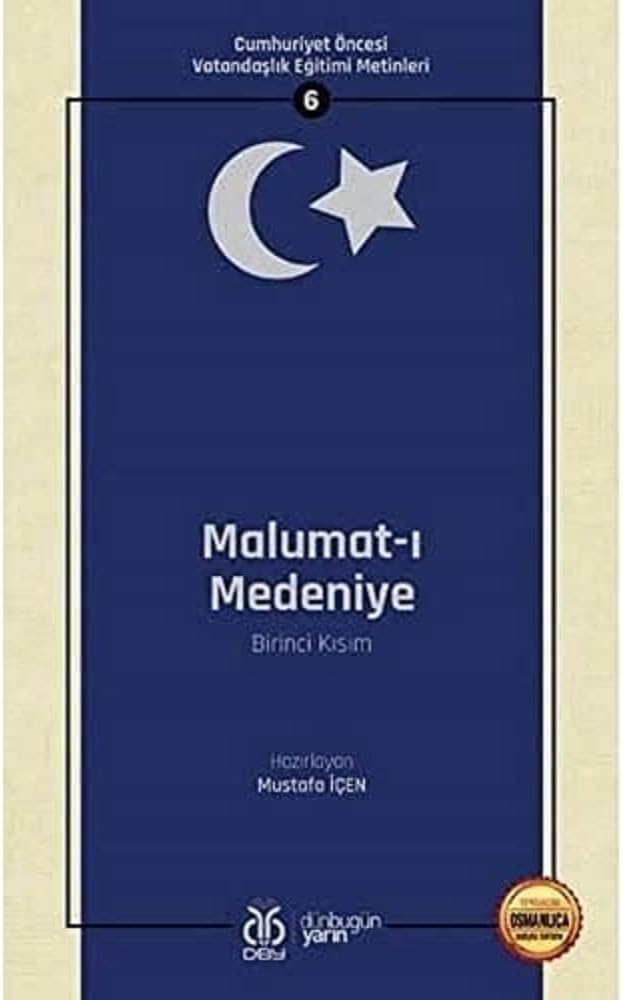 Malumat-ı Medeniye Birinci Kısım: Cumhuriyet Öncesi Vatandaşlık Eğitimi Metinleri - 6