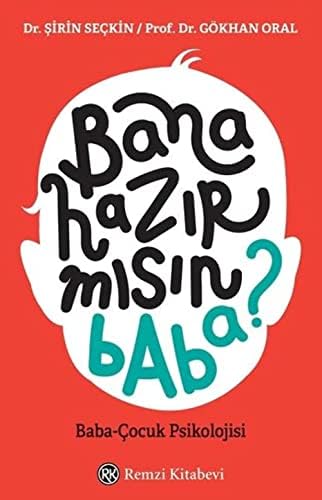Bana Hazır mısın Baba?: Baba-Çocuk Psikolojisi