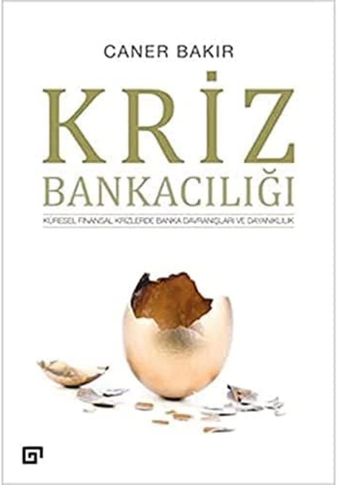 Kriz Bankacılığı: Küresel Finansal Krizlerde Banka Davranışları ve Dayanıklılık