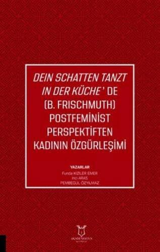 Dein Schatten Tanzt In Der Küche’de (B.Frıschmuth): Postfeminist Perspektiften Kadının Özgürleşimi