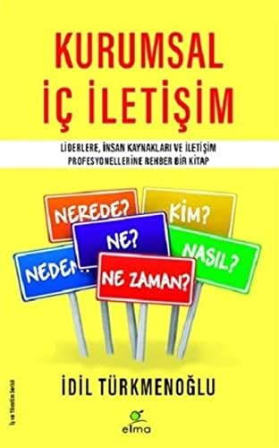Kurumsal İç İletişim: Liderlere İnsan Kaynakları ve İletişim Profesyonellerine Rehber Bir Kitap