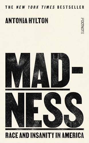 Madness: Race and Insanity in a Jim Crow Asylum - The New York Times Bestseller