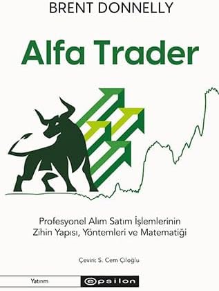 Alfa Trader: Profesyonel Alım Satım İşlemlerinin Zihin Yapısı, Yöntemleri ve Matematiği