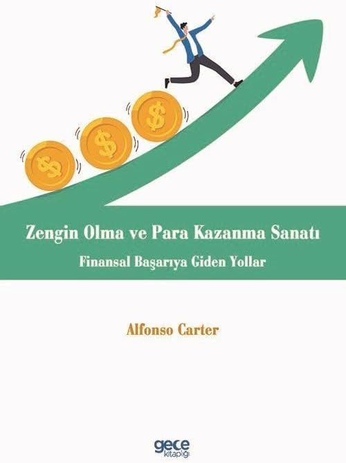 Zengin Olma ve Para Kazanma Sanatı: Finansal Başarıya Giden Yollar