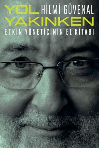 Yol Yakınken: Etkin Yöneticinin El Kitabı