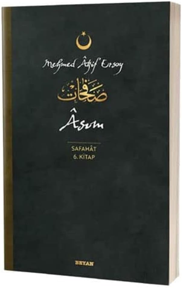 Asım - Safahat 6. Kitap: (Osmanlıca, Latince ve Günümüz Türkçesi)