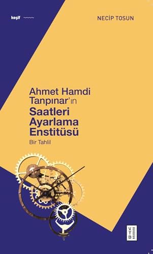 Ahmet Hamdi Tanpınar'ın Saatleri Ayarlama Enstitüsü: Bir Tahlil