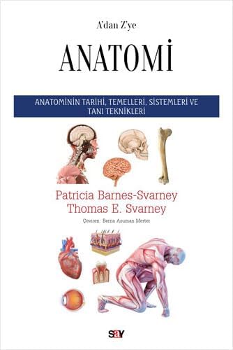 A’dan Z’ye Anatomi: Anatominin Tarihi, Temelleri, Sistemleri ve Tanı Teknikleri