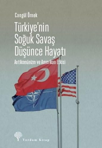 Türkiye’nin Soğuk Savaş Düşünce Hayatı: Antikomünizm ve Amerikan Etkisi