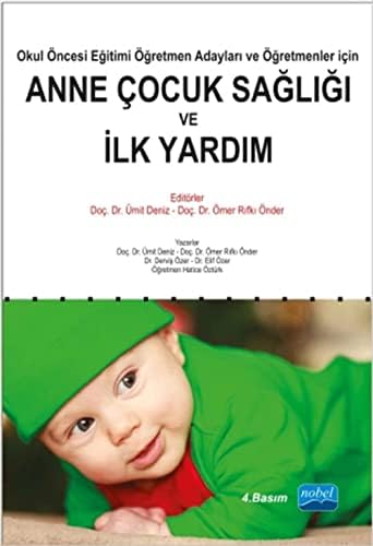 Anne Çocuk Sağlığı ve İlk Yardım: Okul Öncesi Eğitim Öğretmen Adayları ve Öğretmenler İçin