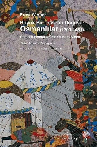 Büyük Bir Devletin Doğuşu Osmanlılar 1300-1481: Osmanlı Feodalizminin Oluşum Süreci
