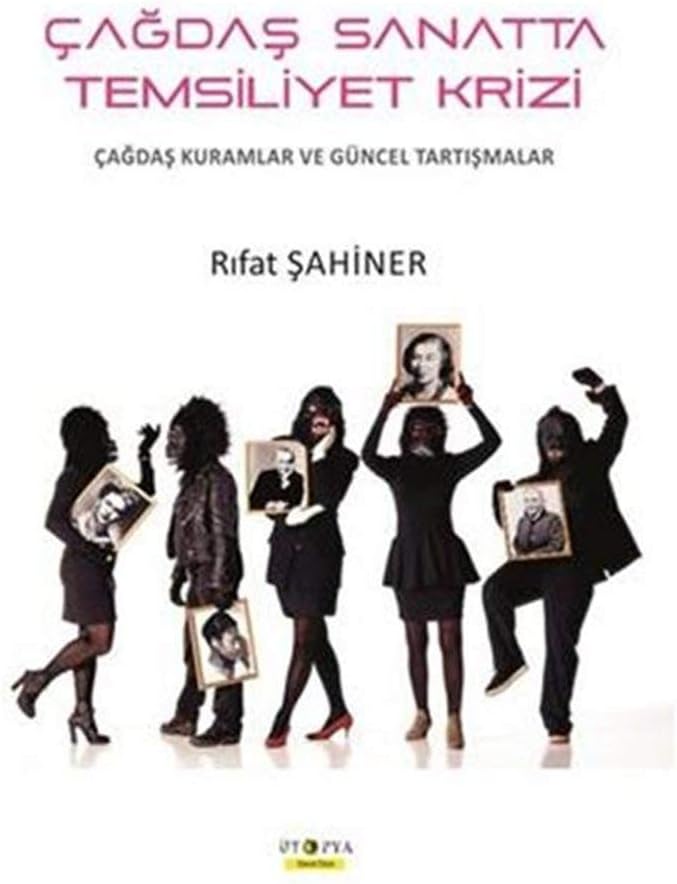 Çağdaş Sanatta Temsiliyet Krizi: Çağdaş Kuramlar ve Güncel Tartışmalar