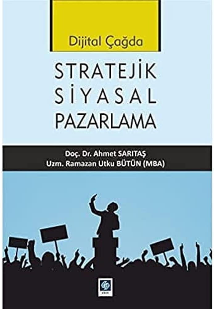 Dijital Çağda Stratejik Siyasal Pazarlama