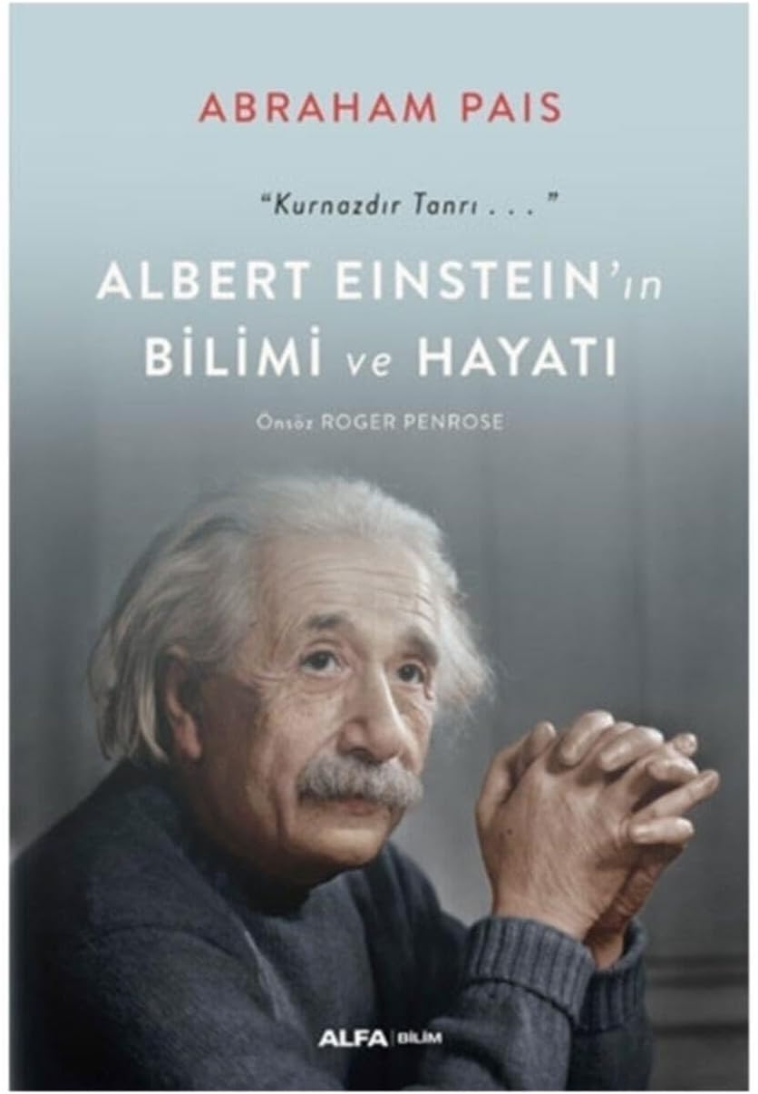 Albert Einstein’ın Bilimi ve Hayatı: “Kurnazdır Tanrı…”