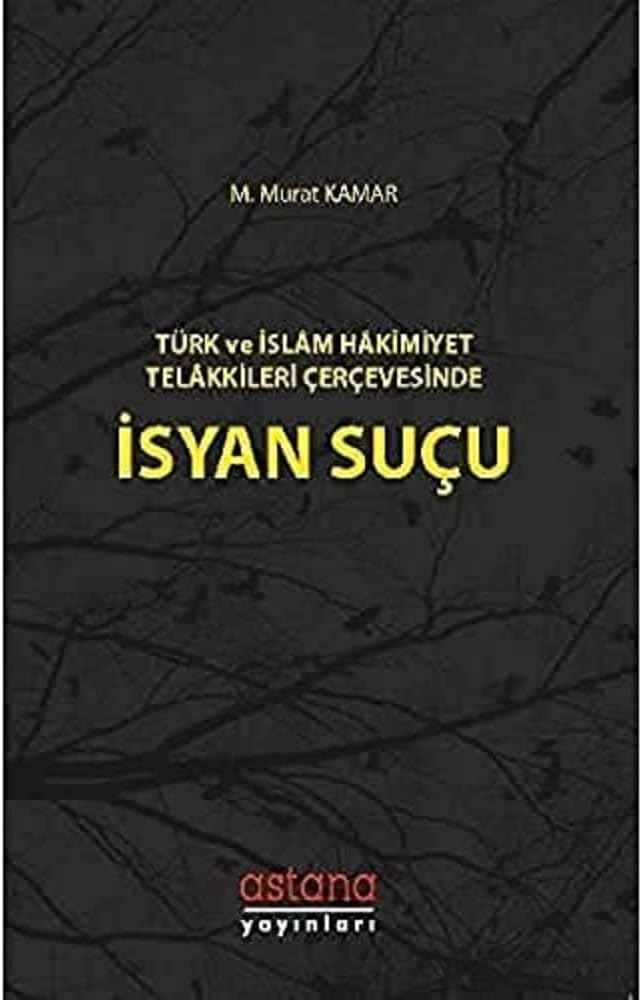Türk ve İslam Hakimiyet Telakkileri Çerçevesinde İsyan Suçu
