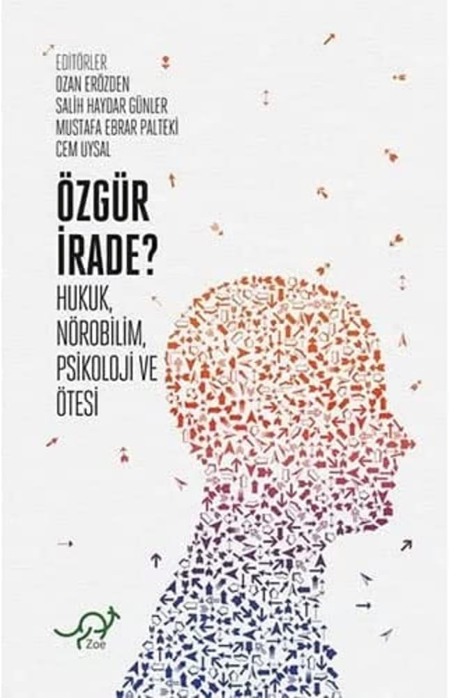 Özgür İrade?: Hukuk, Nörobilim, Psikoloji ve Ötesi