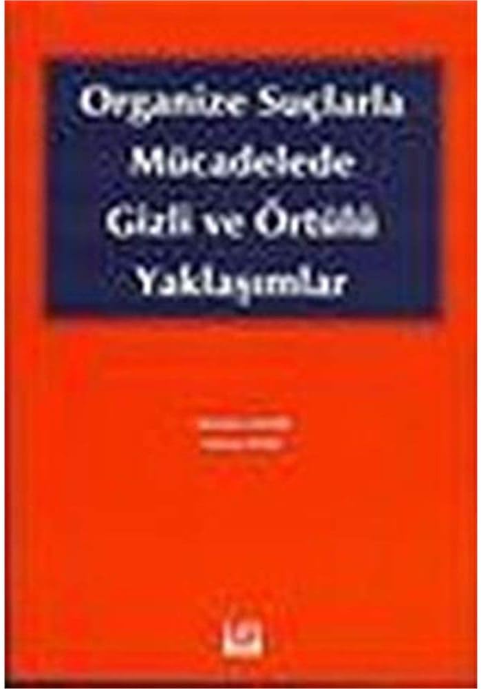 Organize Suçlarla Mücadelede Gizli ve Örtülü Yaklaşımlar