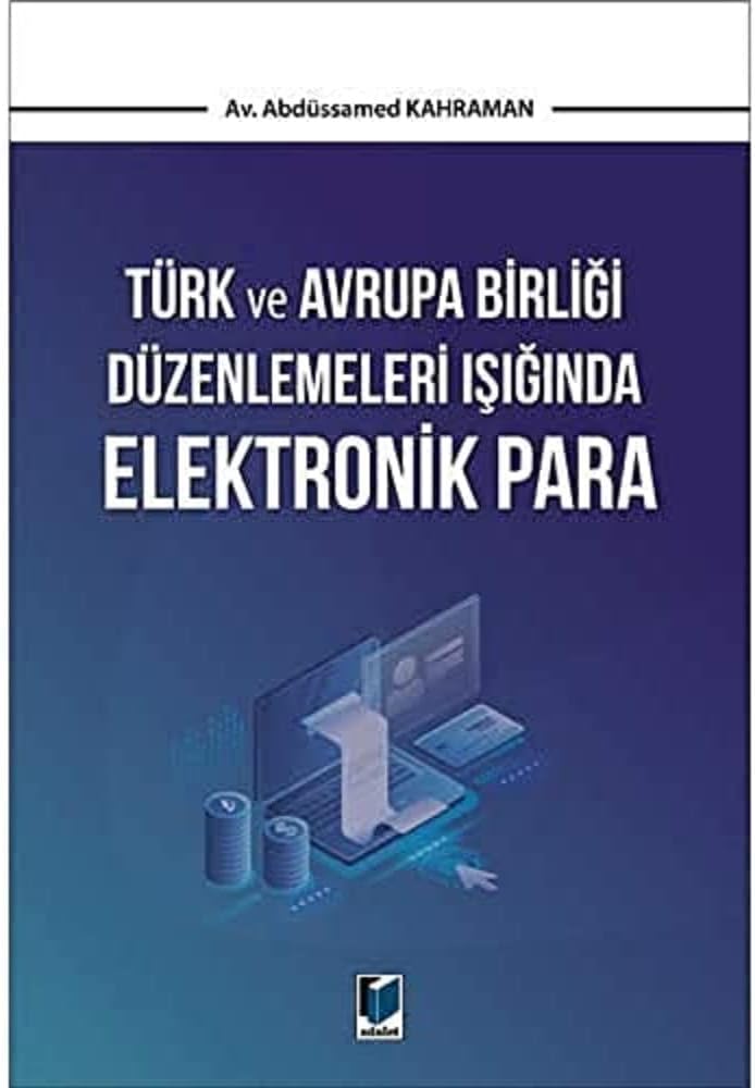 Türk ve Avrupa Birliği Düzenlemeleri Işığında Elektronik Para