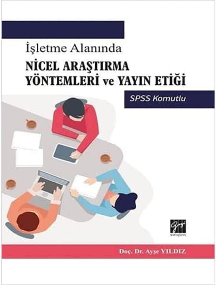 İşletme Alanında Nicel Araştırma Yöntemleri ve Yayın Etiği: SPSS Komutlu