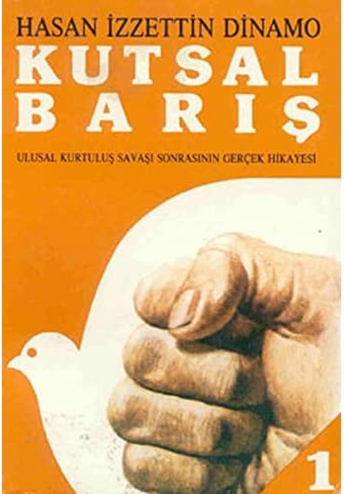 Kutsal Barış Cilt: 1: Ulusal Kurtuluş Savaşı Sonrasının Gerçek Hikayesi
