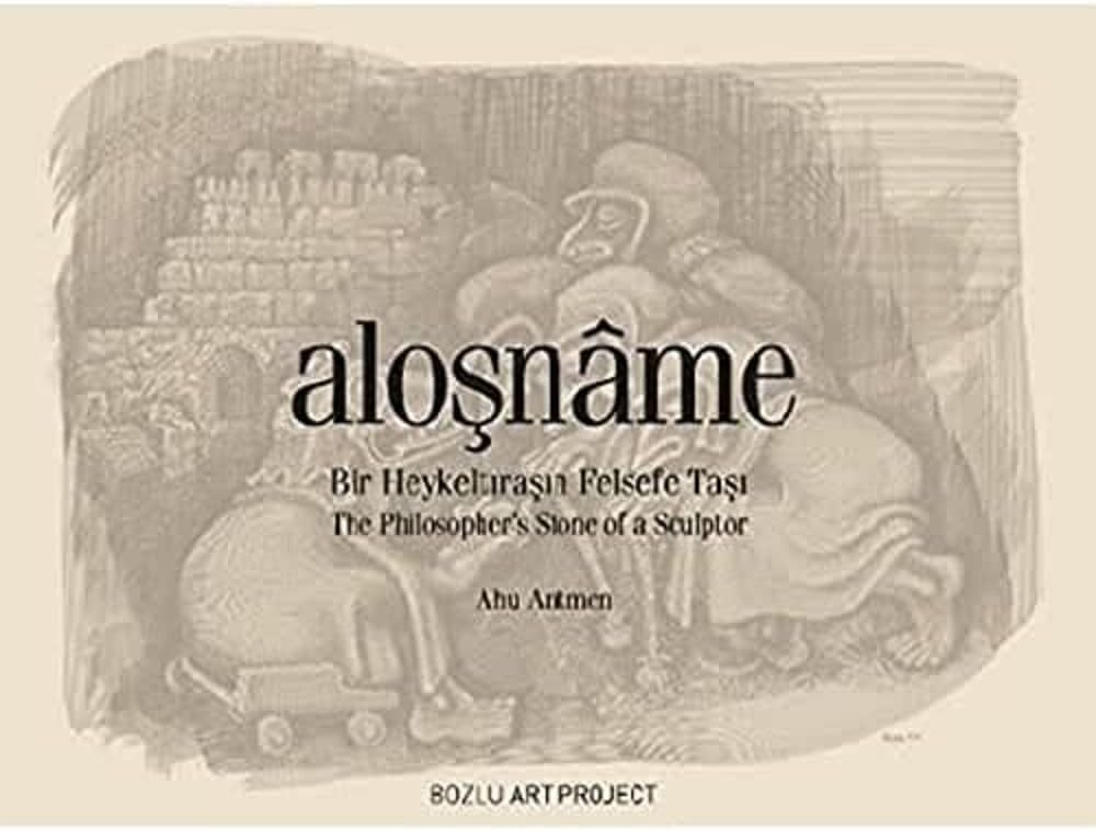 Aloşname: Bir Heykeltıraşın Felsefe Taşı