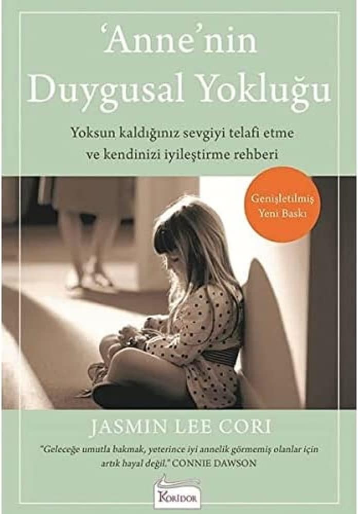 Anne’nin Duygusal Yokluğu: Yoksun Kaldığınız Sevgiyi Telafi Etme ve Kendinizi İyileştirme Rehberi