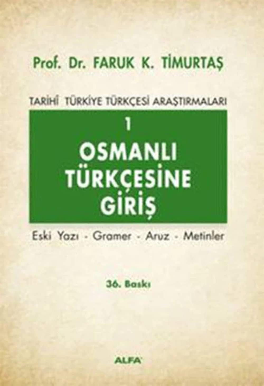 Osmanlı Türkçesine Giriş 1: Tarihi Türkiye Türkçesi Araştırmaları - Eski Yazı - Gramer - Aruz - Metinler