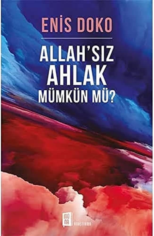 Allah'sız Ahlak Mümkün Mü?