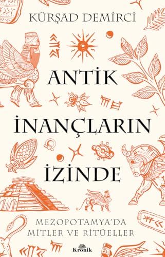 Antik İnançların İzinde: Mezopotamya’da Mitler ve Ritüeller