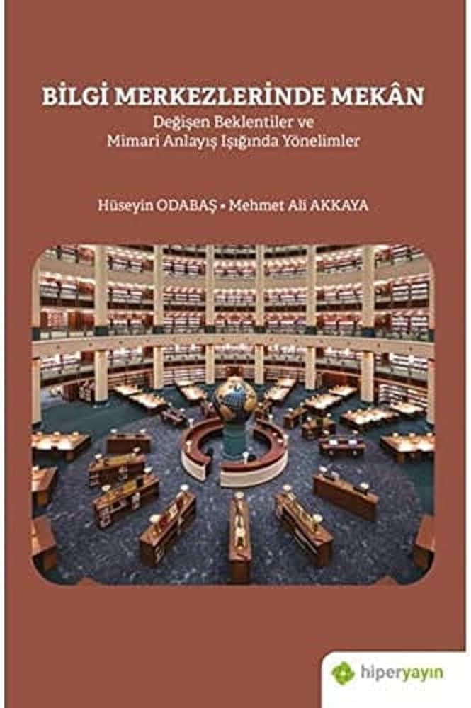 Bilgi Merkezlerinde Mekan: Değişen Beklentiler ve Mimari Anlayış Işığında Yönelimler