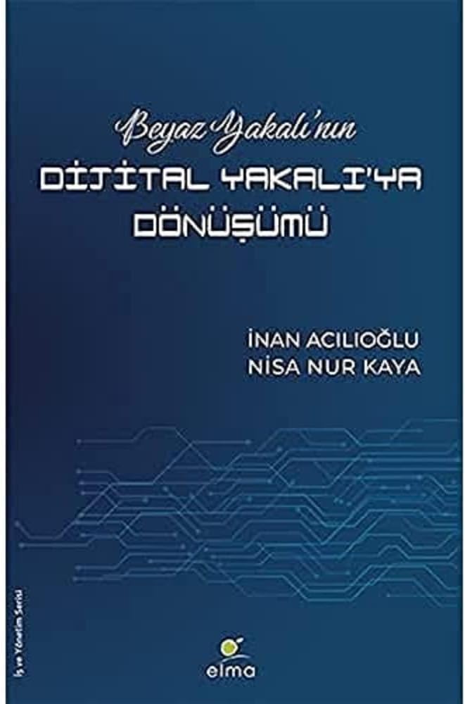 Beyaz Yakalı’nın Dijital Yakalı’ya Dönüşümü