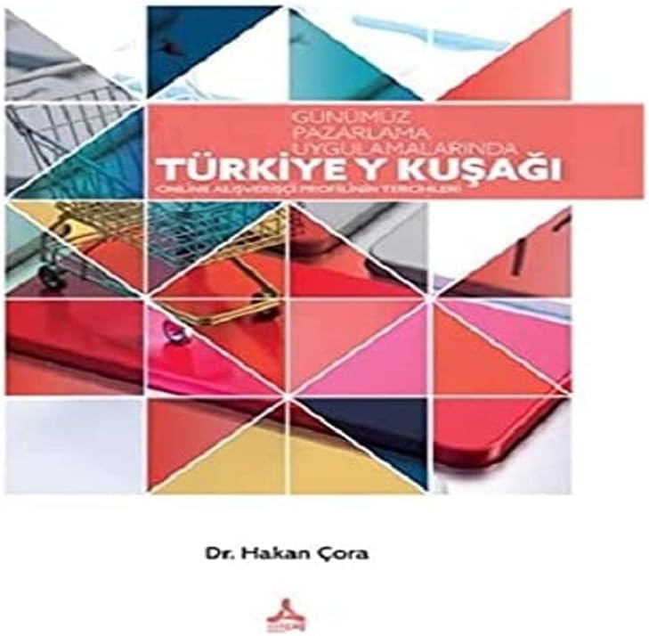 Günümüz Pazarlama Uygulamalarında Türkiye Y Kuşağı: Online Alışverişçi Profilinin Tercihleri