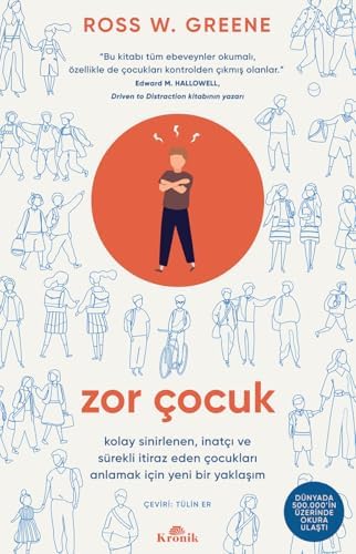 Zor Çocuk: Kolay Sinirlenen, İnatçı ve Sürekli İtiraz Eden Çocukları Anlamak İçin Yeni Bir Yaklaşım