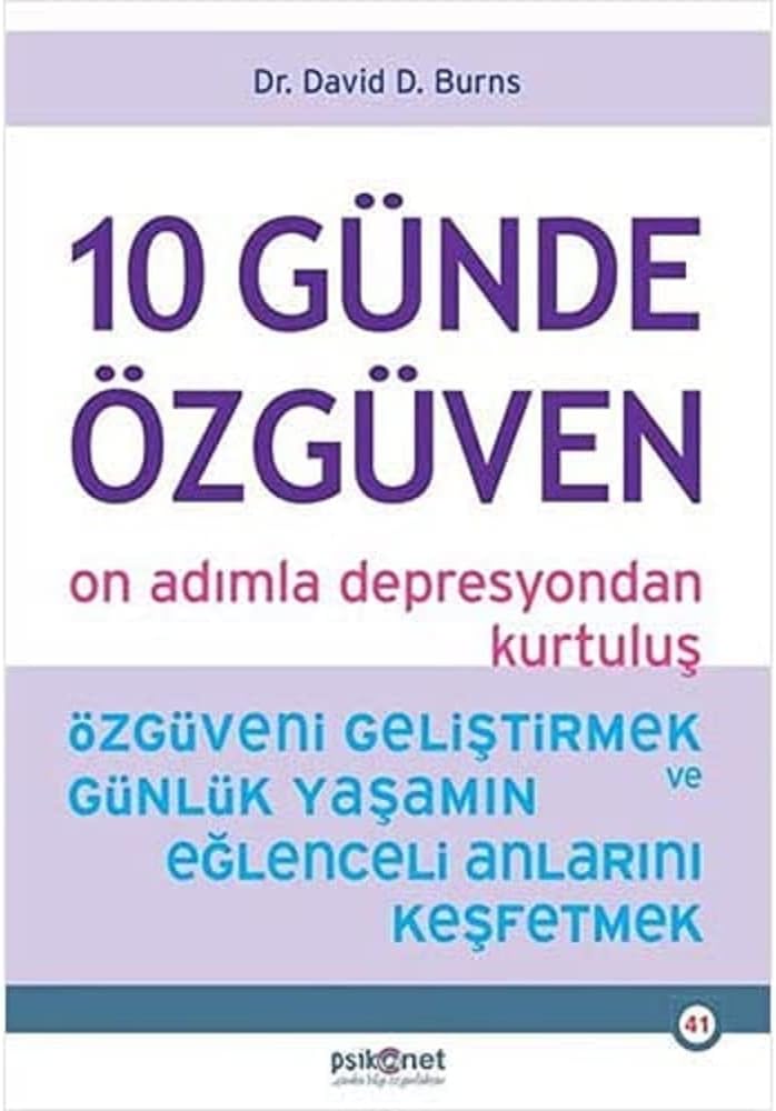 10 Günde Özgüven - On Adımla Depresyondan Kurtuluş: Özgüveni Geliştirmek ve Günlük Yaşamın Eğlenceli Anlarını Keşfetmek