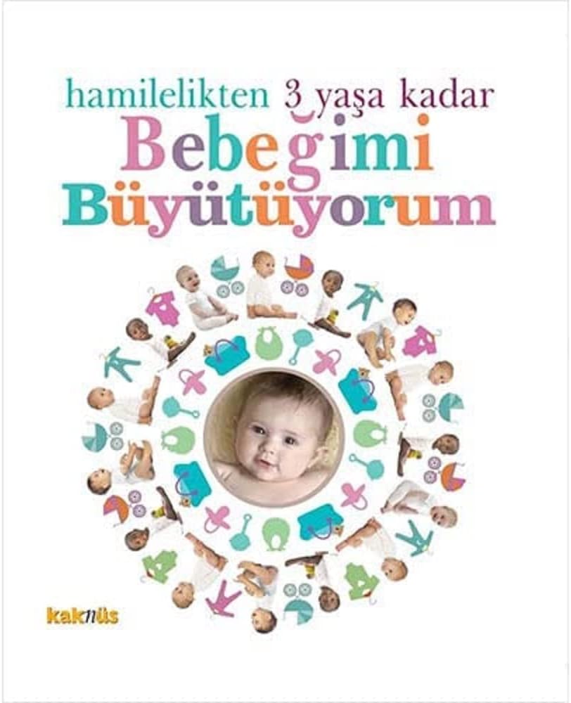 BEBEĞİMİ BÜYÜTÜYORUM HAMİLELİKTEN 3 YAŞA K.