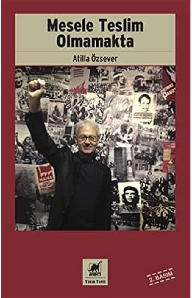 Mesele Teslim Olmamakta: Asker Kökenli Bir 68’linin 12 Mart, Gazetecilik ve Akademisyenlik Anıları