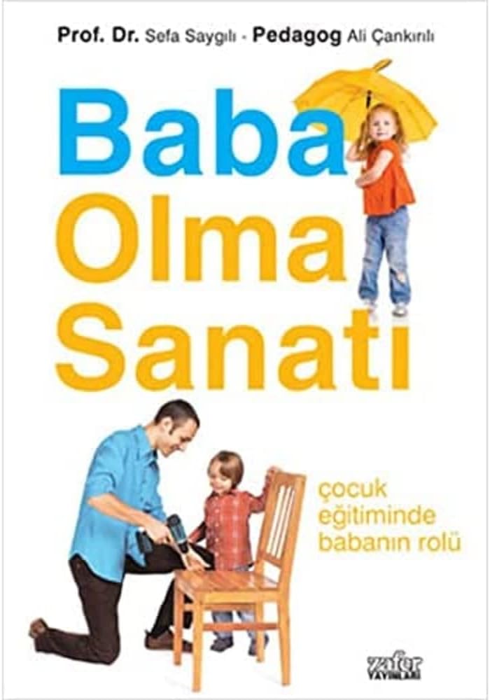 Baba Olma Sanatı: Çocuk Eğitiminde Babanın Rolü
