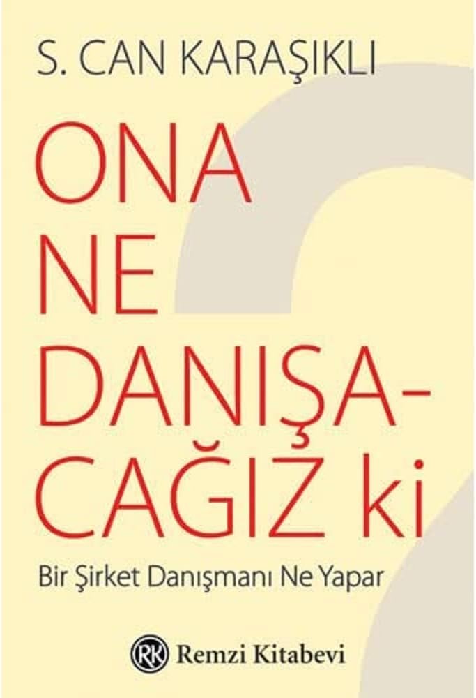 Ona Ne Danışacağız ki: Bir Şirket Danışmanı Ne Yapar