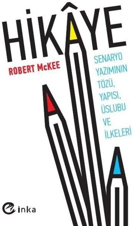 Hikaye: Senaryo Yazımının Tözü, Yapısı, Üslubu ve İlkeleri