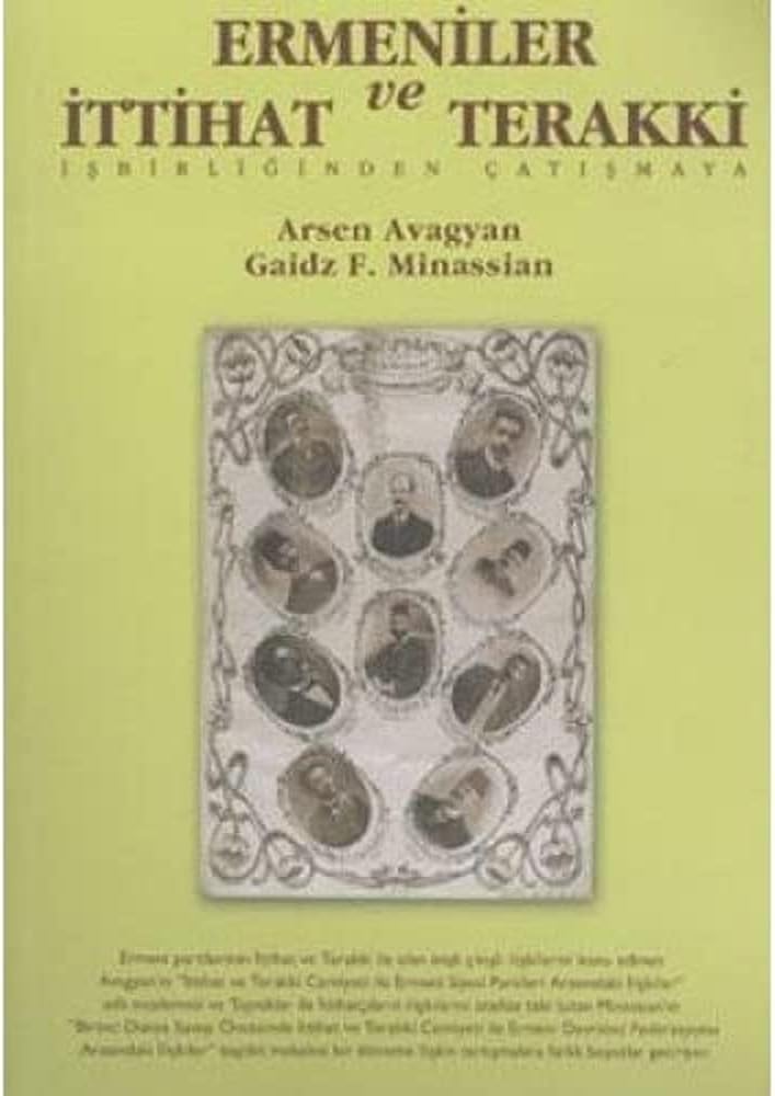 ERMENİLER VE İTTİHAT VE TERAKKİ: İşbirliğinden Çatışmaya
