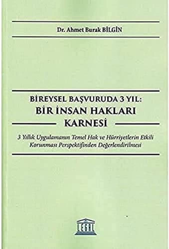 Bireysel Başvuruda 3 Yıl Bir İnsan Hakları Karnesi: 3 Yıllık Uygulamanın Temel Hak ve Hürriyetlerin Etkili Korunması Perspektifinden Değerlendirilmesi